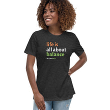 Load image into Gallery viewer, Life Is All About Balance Women&#39;s T-Shirt