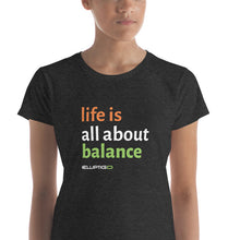 Load image into Gallery viewer, Life Is All About Balance Women&#39;s T-Shirt